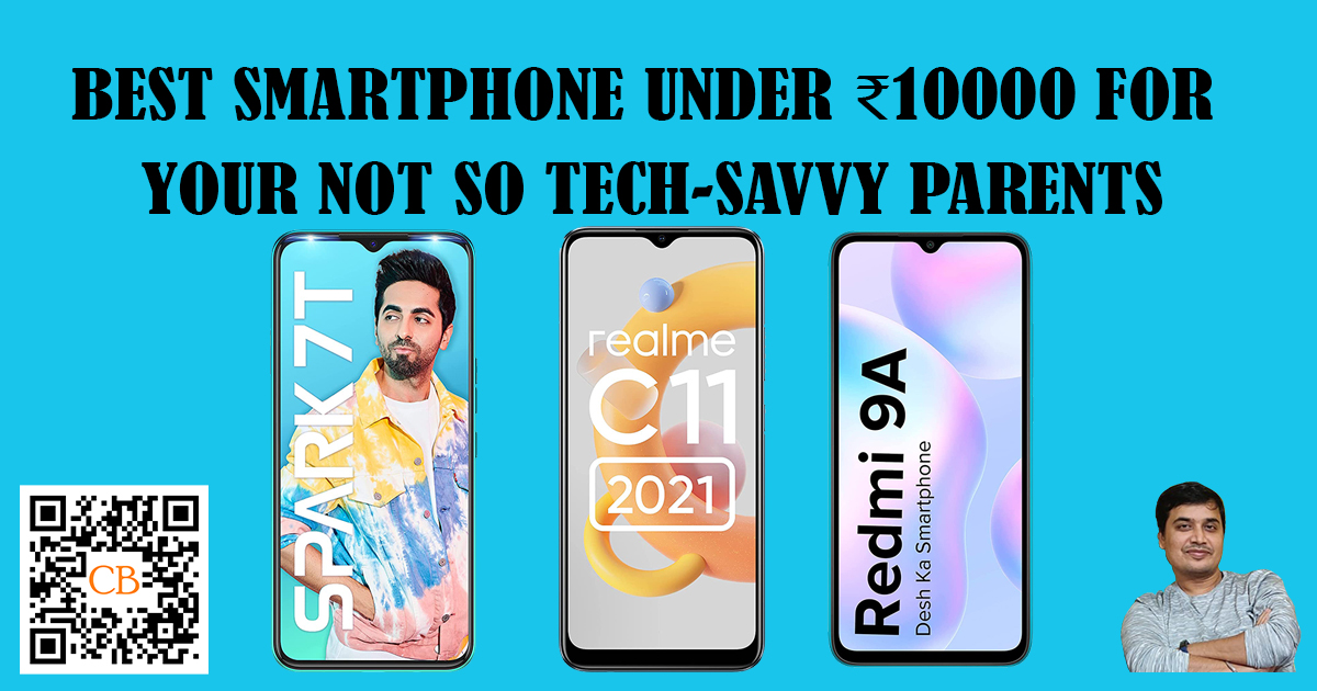 Best Smartphone Under ₹10000 for Your Not So Tech-Savvy Parents